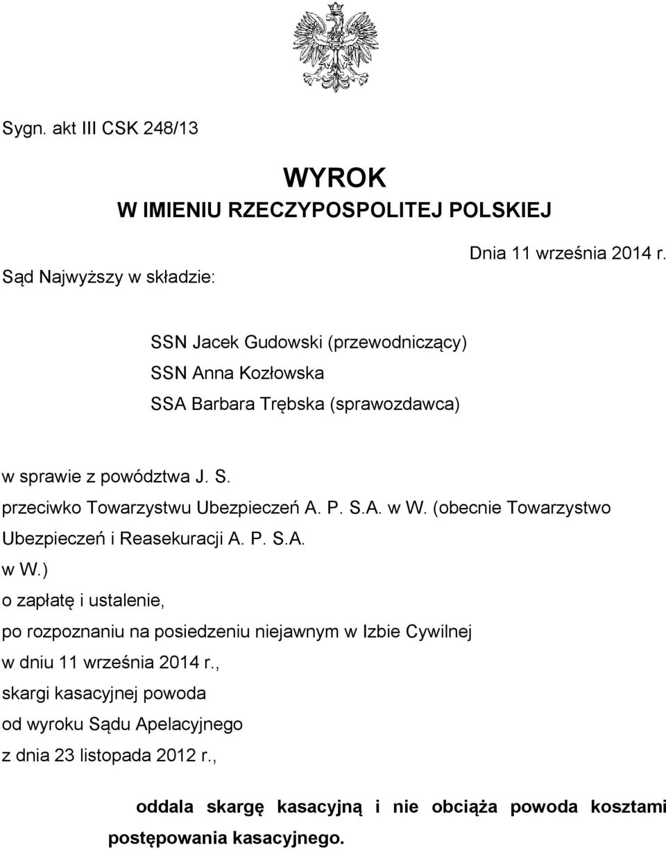 P. S.A. w W. (obecnie Towarzystwo Ubezpieczeń i Reasekuracji A. P. S.A. w W.) o zapłatę i ustalenie, po rozpoznaniu na posiedzeniu niejawnym w Izbie Cywilnej w dniu 11 września 2014 r.