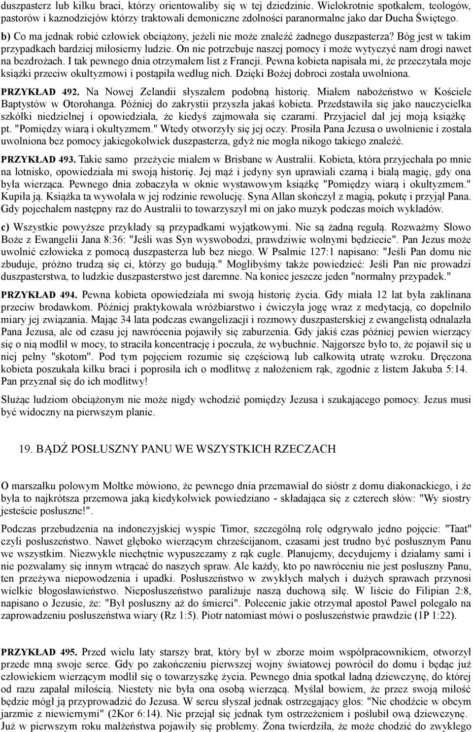 b) Co ma jednak robić człowiek obciążony, jeżeli nie może znaleźć żadnego duszpasterza? Bóg jest w takim przypadkach bardziej miłosierny ludzie.