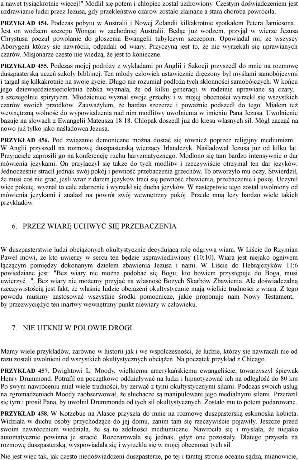 Podczas pobytu w Australii i Nowej Zelandii kilkakrotnie spotkałem Petera Jamiesona. Jest on wodzem szczepu Wongai w zachodniej Australii.