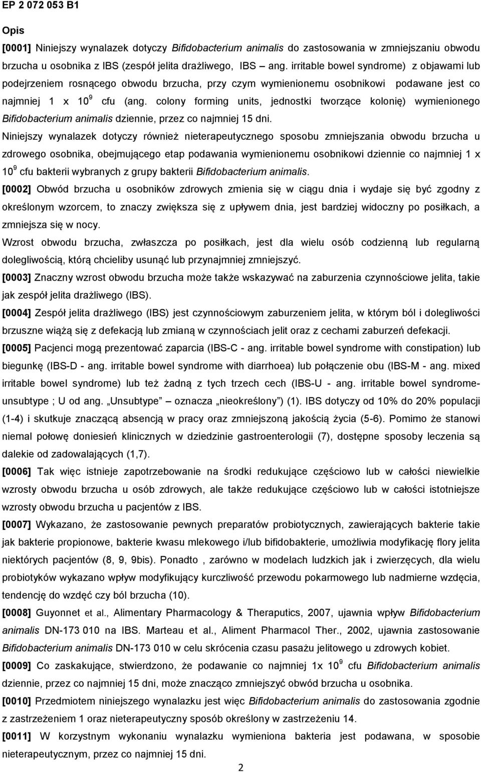 colony forming units, jednostki tworzące kolonię) wymienionego Bifidobacterium animalis dziennie, przez co najmniej 15 dni.