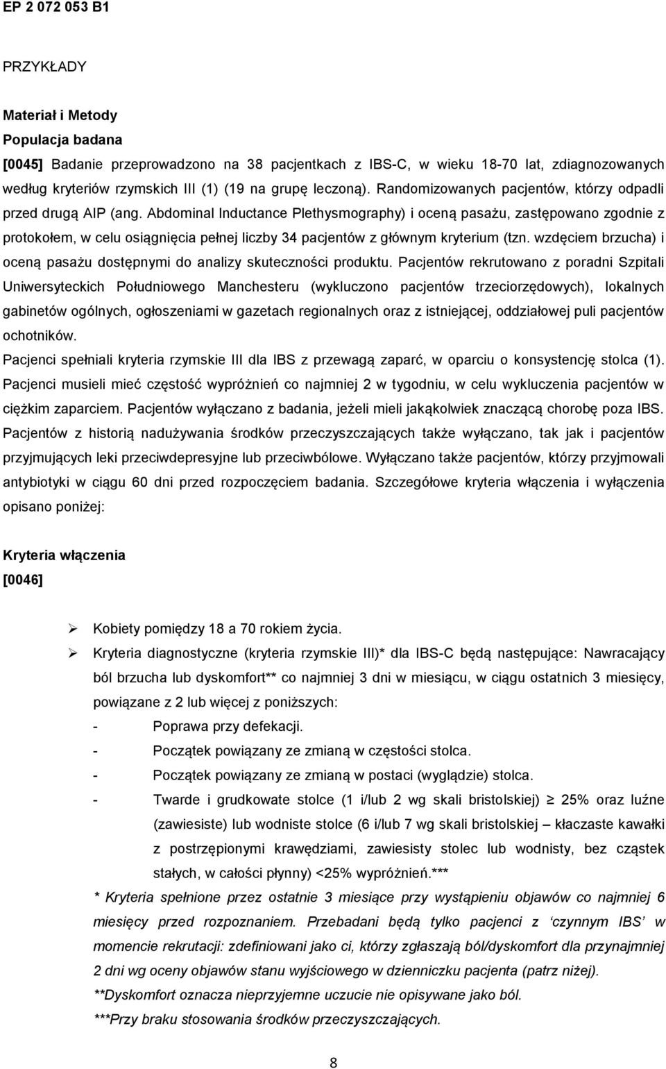 Abdominal Inductance Plethysmography) i oceną pasażu, zastępowano zgodnie z protokołem, w celu osiągnięcia pełnej liczby 34 pacjentów z głównym kryterium (tzn.