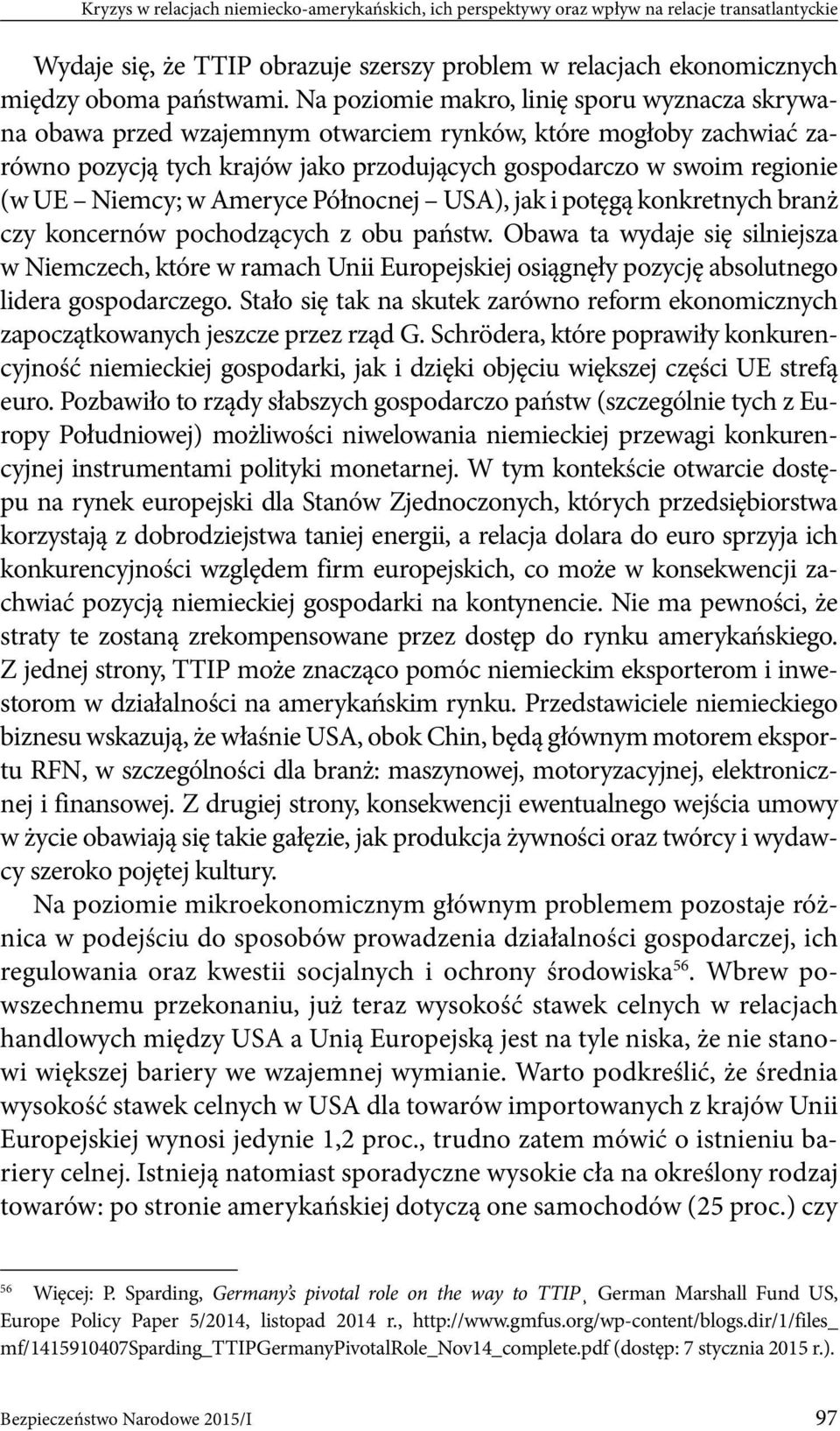 Niemcy; w Ameryce Północnej USA), jak i potęgą konkretnych branż czy koncernów pochodzących z obu państw.