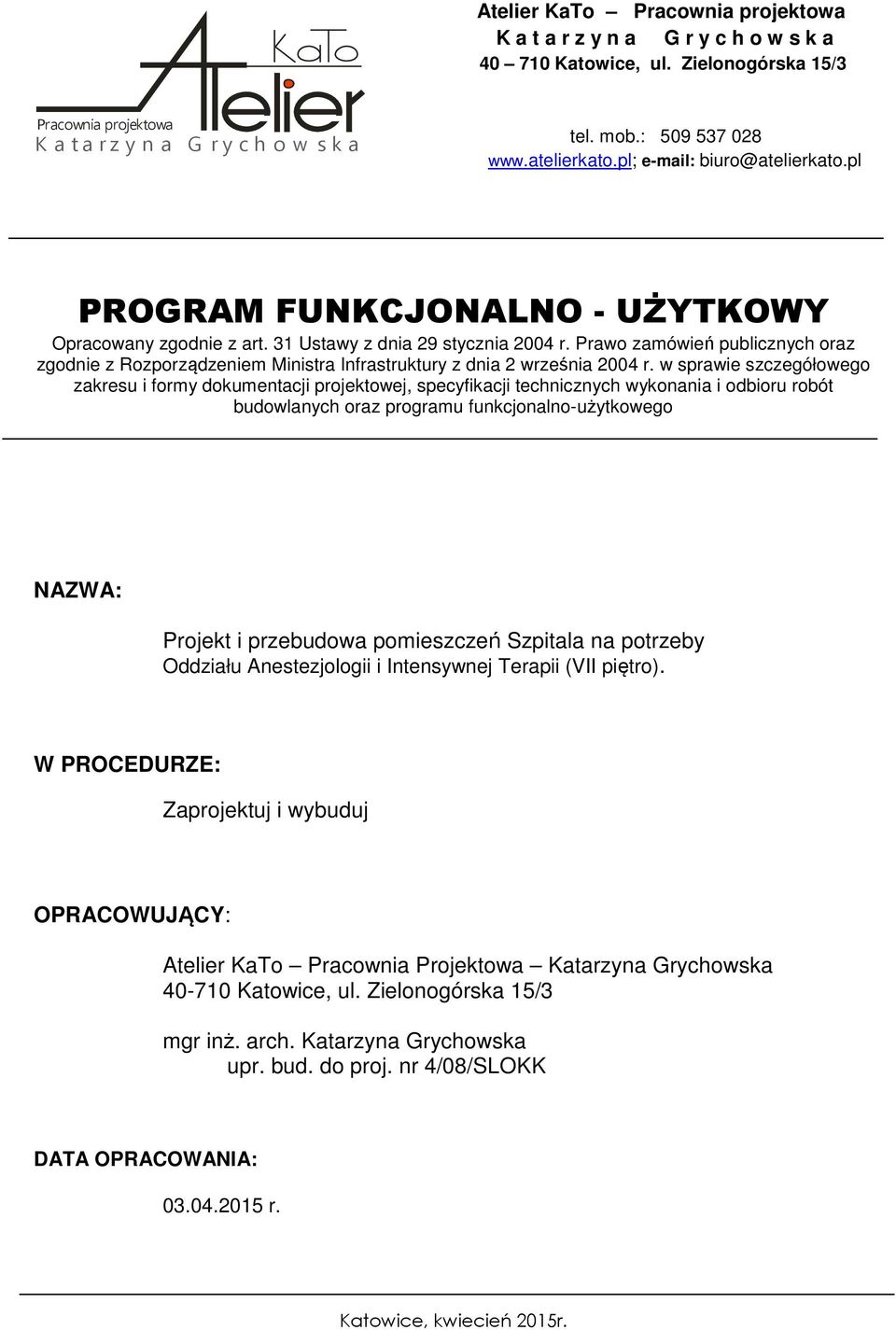 Prawo zamówień publicznych oraz zgodnie z Rozporządzeniem Ministra Infrastruktury z dnia 2 września 2004 r.