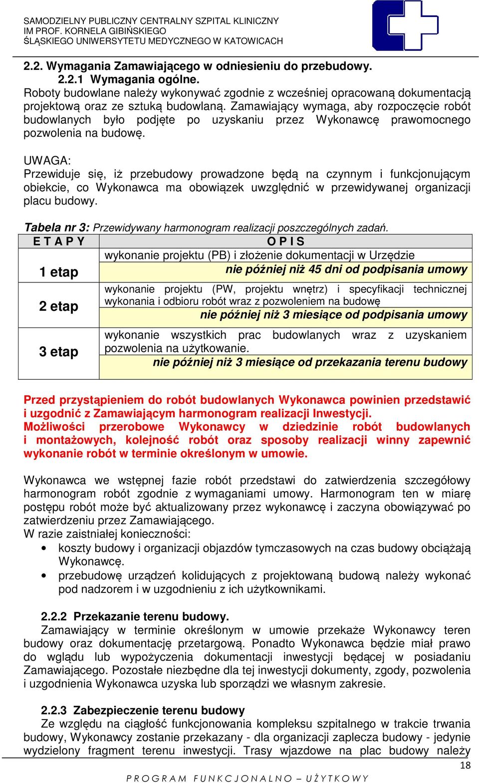 UWAGA: Przewiduje się, iż przebudowy prowadzone będą na czynnym i funkcjonującym obiekcie, co Wykonawca ma obowiązek uwzględnić w przewidywanej organizacji placu budowy.