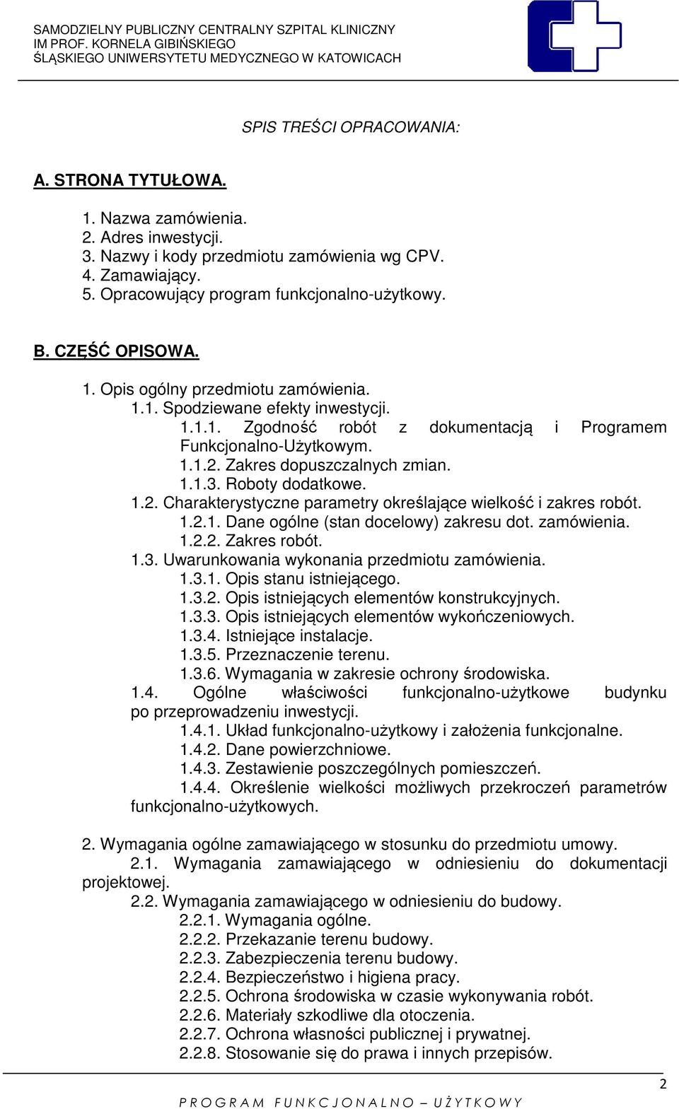 Roboty dodatkowe. 1.2. Charakterystyczne parametry określające wielkość i zakres robót. 1.2.1. Dane ogólne (stan docelowy) zakresu dot. zamówienia. 1.2.2. Zakres robót. 1.3.