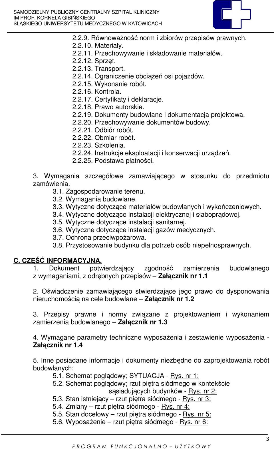 Przechowywanie dokumentów budowy. 2.2.21. Odbiór robót. 2.2.22. Obmiar robót. 2.2.23. Szkolenia. 2.2.24. Instrukcje eksploatacji i konserwacji urządzeń. 2.2.25. Podstawa płatności. 3.