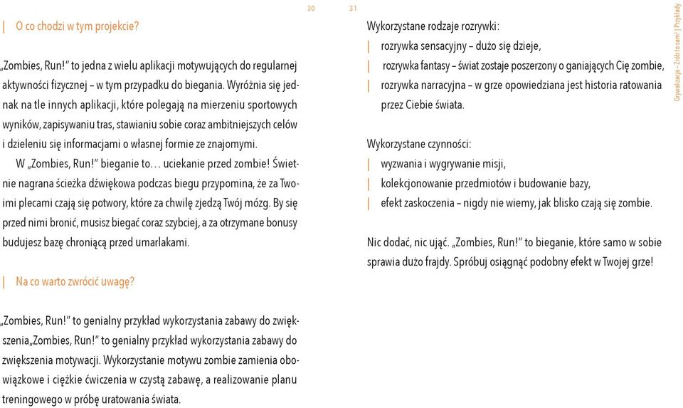 o ganiających Cię zombie, rozrywka narracyjna w grze opowiedziana jest historia ratowania przez Ciebie świata.