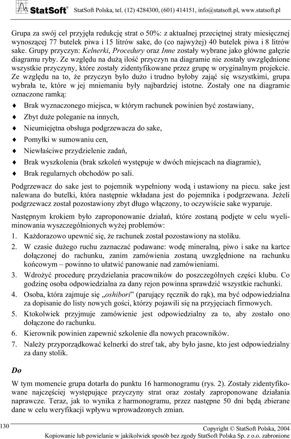 Ze względu na dużą ilość przyczyn na diagramie nie zostały uwzględnione wszystkie przyczyny, które zostały zidentyfikowane przez grupę w oryginalnym projekcie.