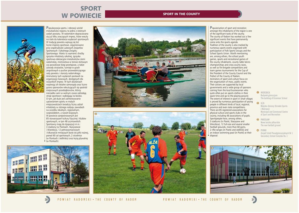 W tradycję powiatu wpisują się też liczne imprezy sportowe, organizowane przy współudziale Ludowych Zespołów Sportowych i Szkolnego Związku Sportowego.