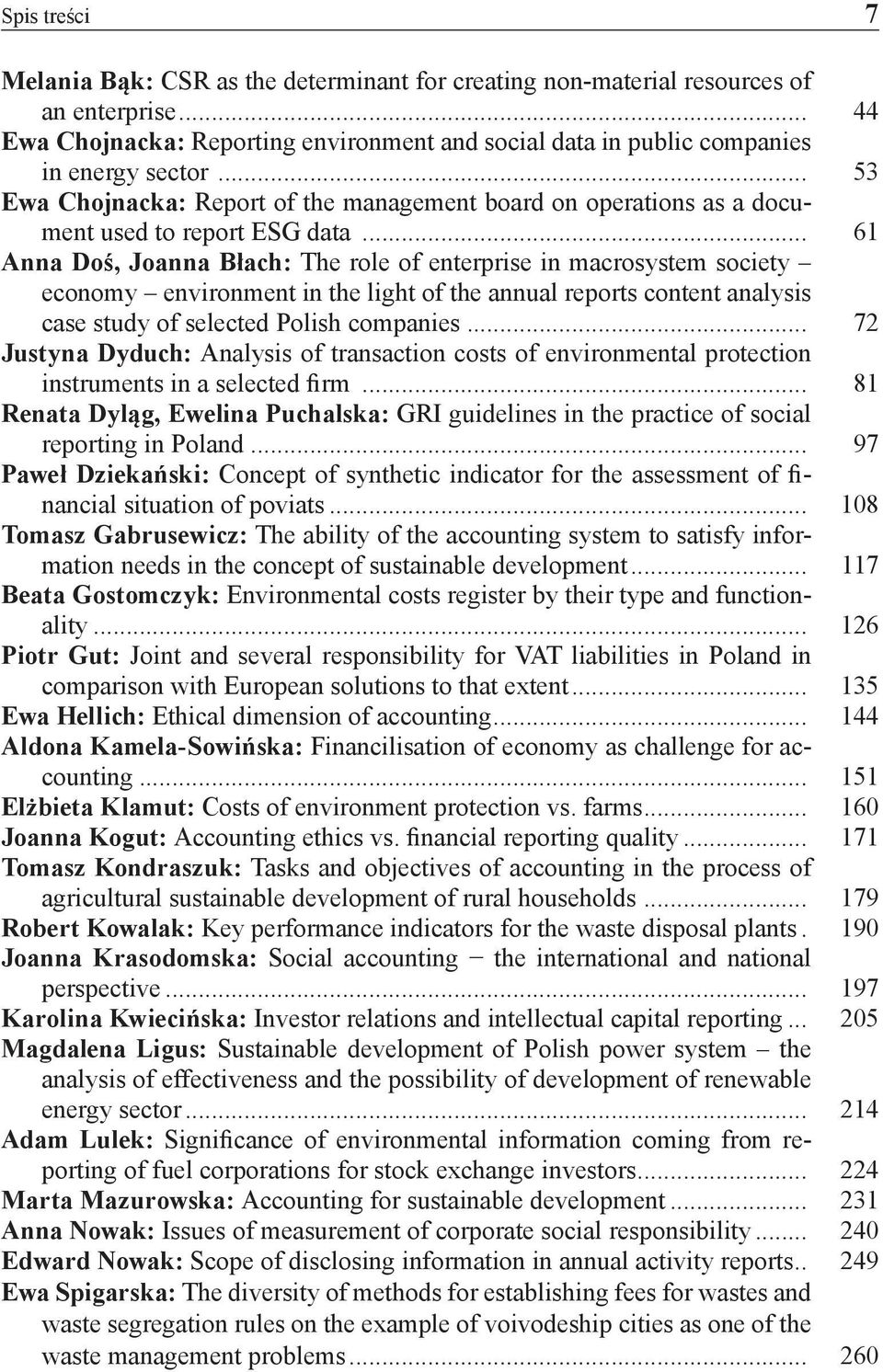 .. 61 Anna Doś, Joanna Błach: The role of enterprise in macrosystem society economy environment in the light of the annual reports content analysis case study of selected Polish companies.