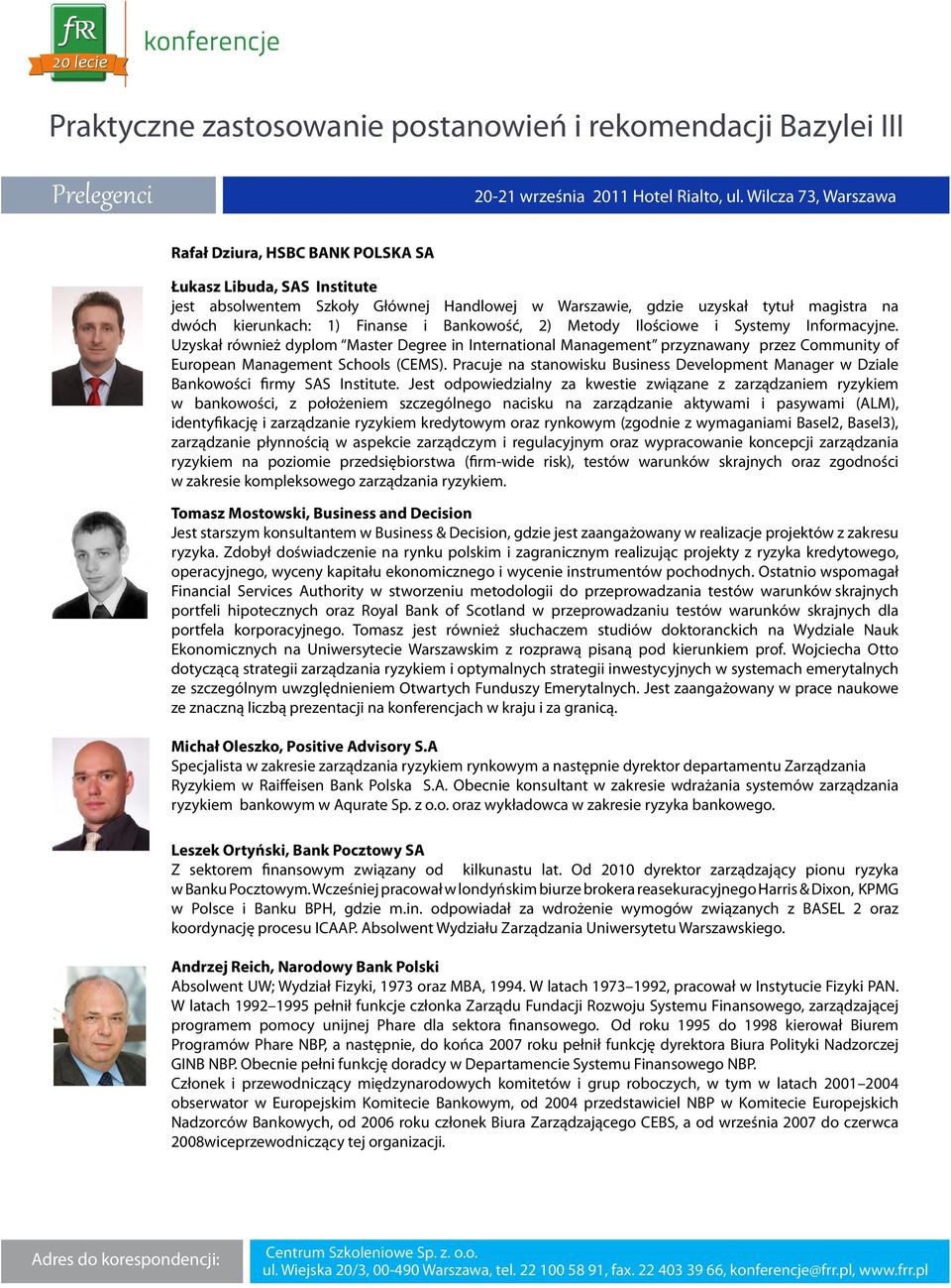 Pracuje na stanowisku Business Development Manager w Dziale Bankowości firmy SAS Institute.