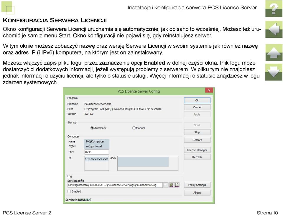 W tym oknie możesz zobaczyć nazwę oraz wersję Serwera Licencji w swoim systemie jak również nazwę oraz adres IP (i IPv6) komputera, na którym jest on zainstalowany.