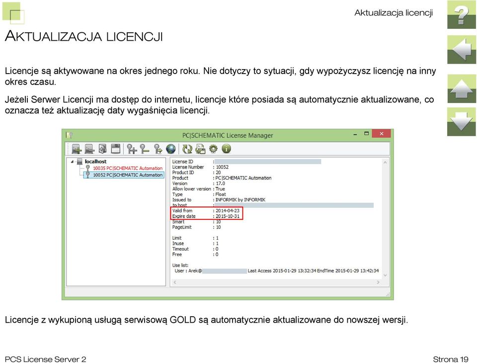 Jeżeli Serwer Licencji ma dostęp do internetu, licencje które posiada są automatycznie aktualizowane, co