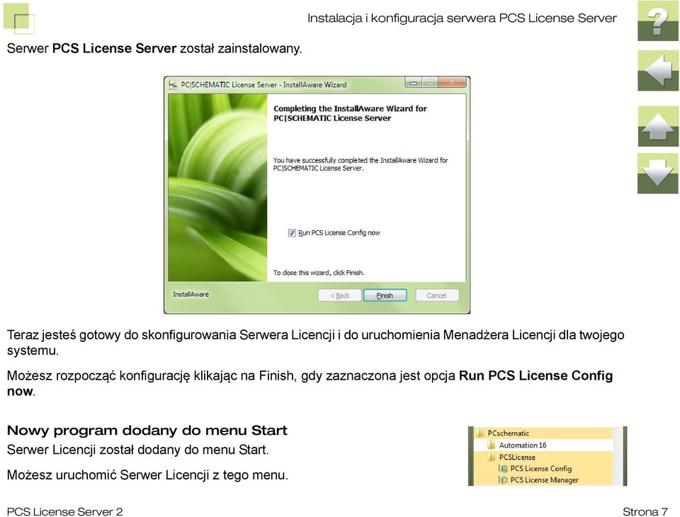 Możesz rozpocząć konfigurację klikając na Finish, gdy zaznaczona jest opcja Run PCS License Config now.