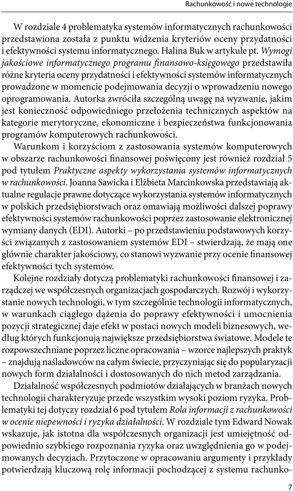 Wymogi jakościowe informatycznego programu inansowo-księgowego przedstawiła różne kryteria oceny przydatności i efektywności systemów informatycznych prowadzone w momencie podejmowania decyzji o