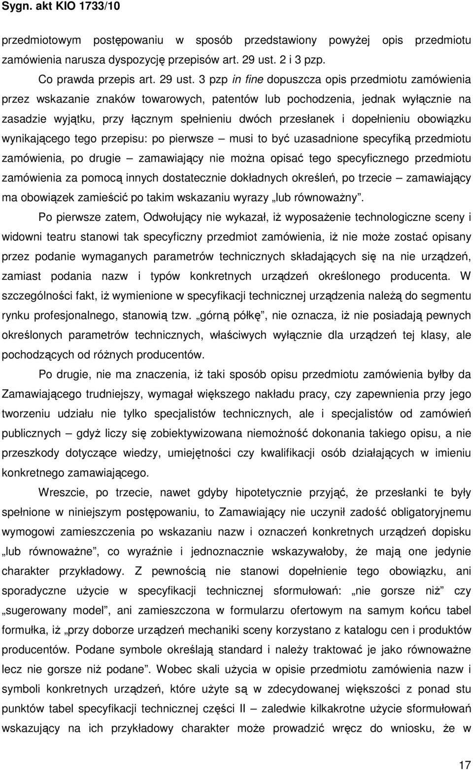 3 pzp in fine dopuszcza opis przedmiotu zamówienia przez wskazanie znaków towarowych, patentów lub pochodzenia, jednak wyłącznie na zasadzie wyjątku, przy łącznym spełnieniu dwóch przesłanek i