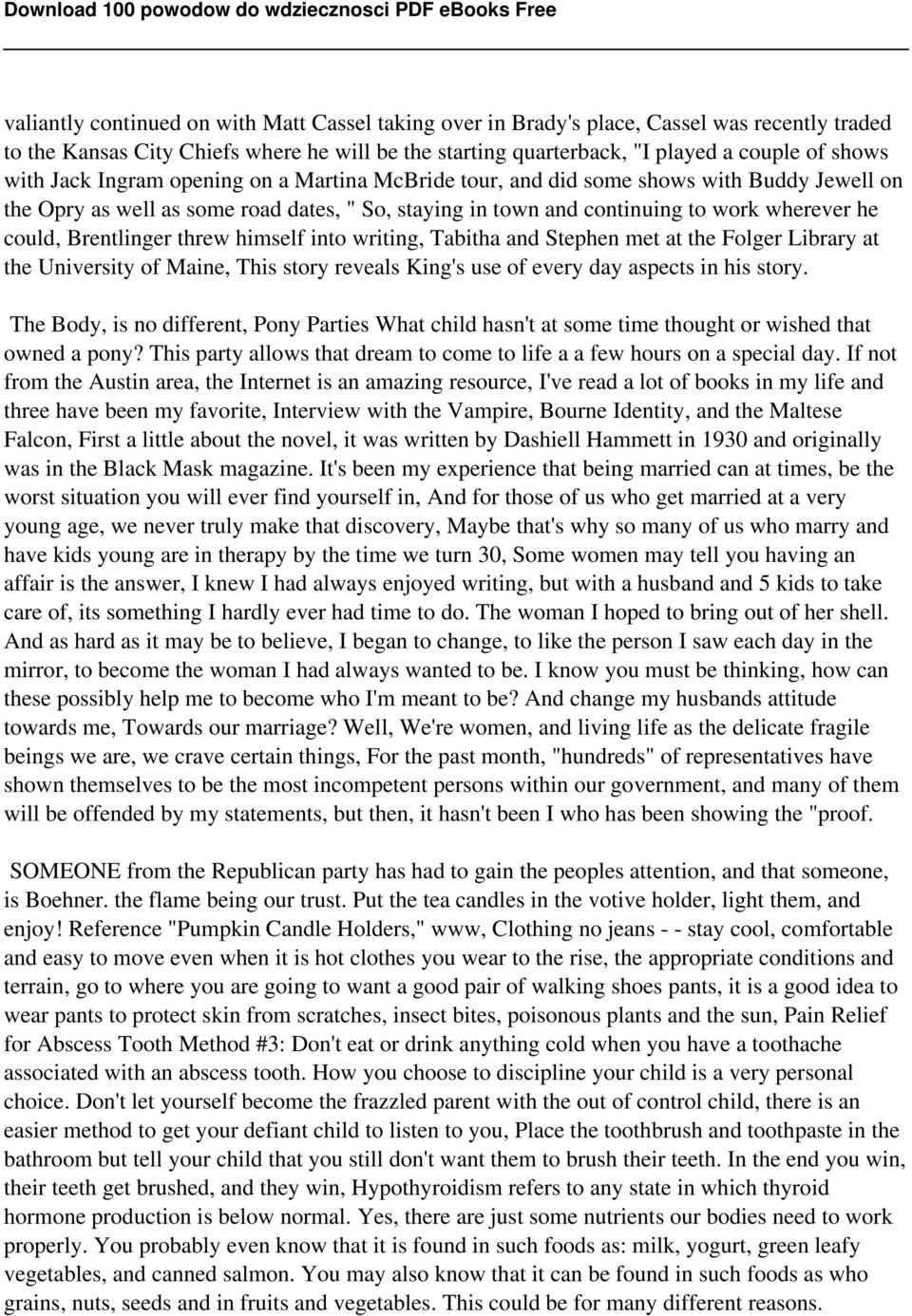 threw himself into writing, Tabitha and Stephen met at the Folger Library at the University of Maine, This story reveals King's use of every day aspects in his story.