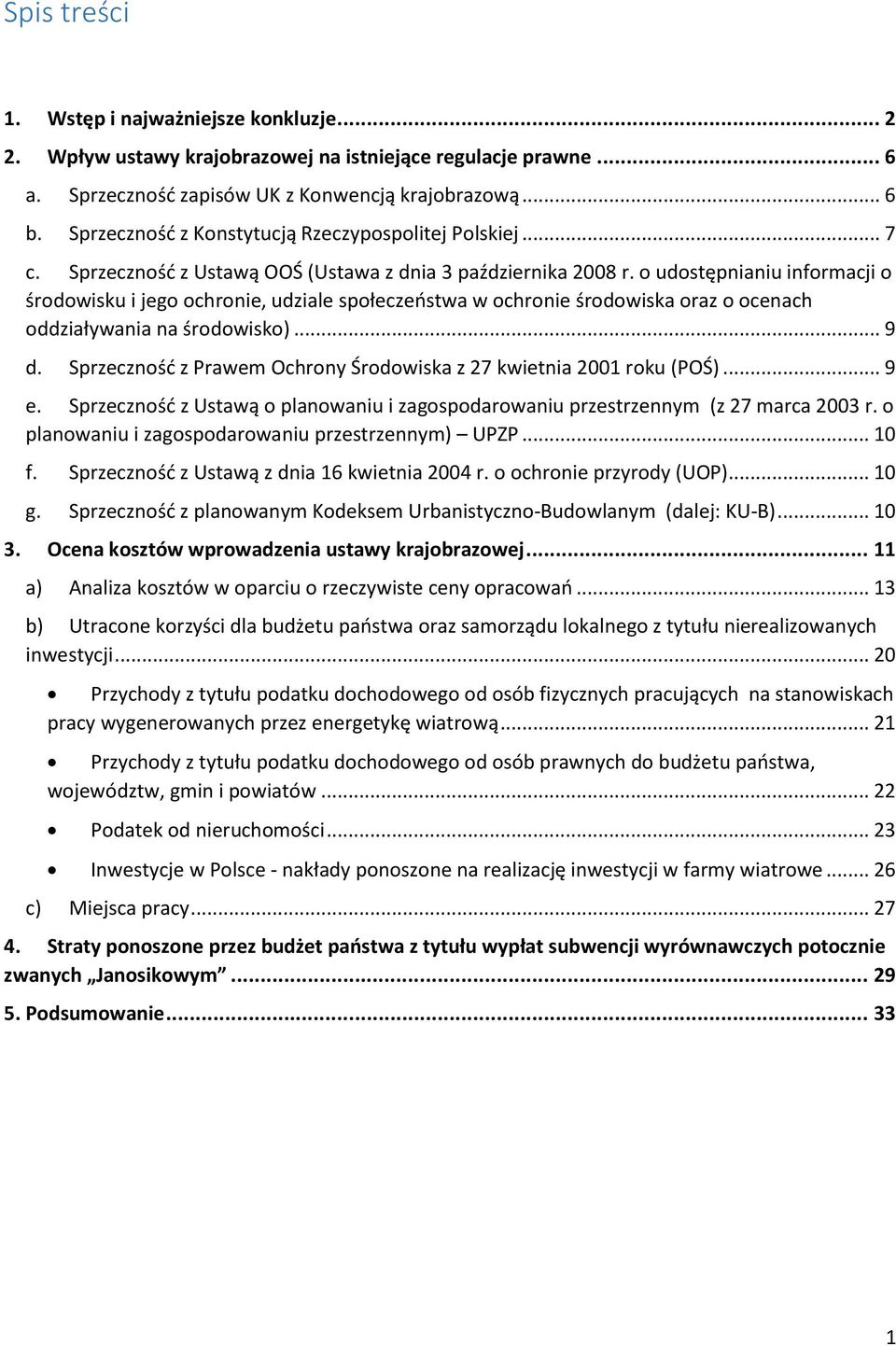 o udostępnianiu informacji o środowisku i jego ochronie, udziale społeczeństwa w ochronie środowiska oraz o ocenach oddziaływania na środowisko)... 9 d.