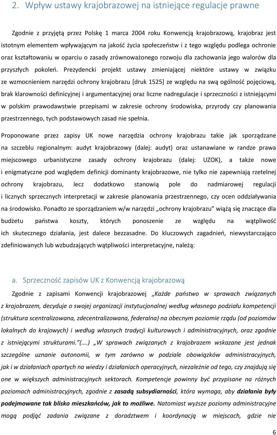 Prezydencki projekt ustawy zmieniającej niektóre ustawy w związku ze wzmocnieniem narzędzi ochrony krajobrazu [druk 1525] ze względu na swą ogólność pojęciową, brak klarowności definicyjnej i