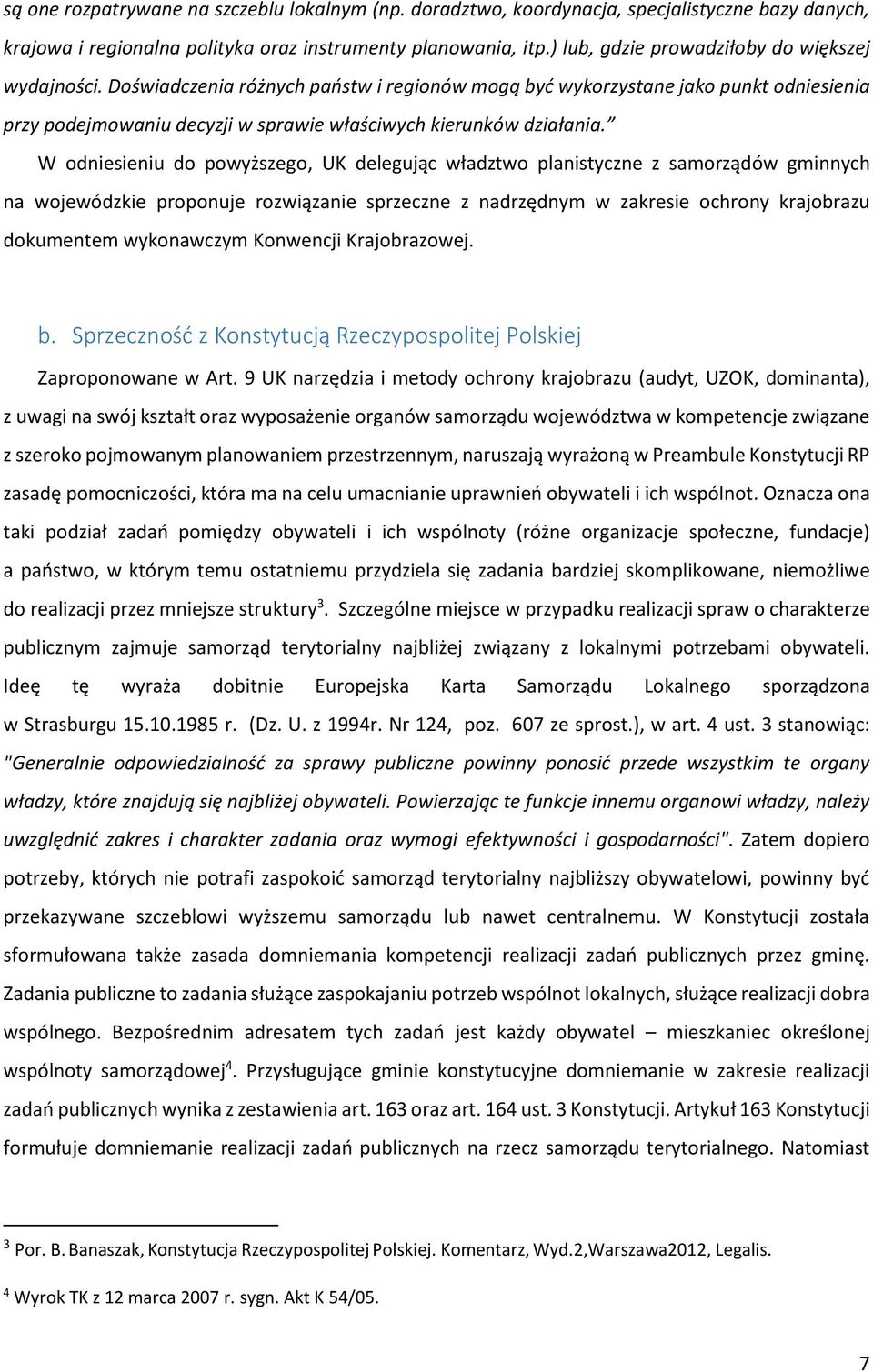 Doświadczenia różnych państw i regionów mogą być wykorzystane jako punkt odniesienia przy podejmowaniu decyzji w sprawie właściwych kierunków działania.