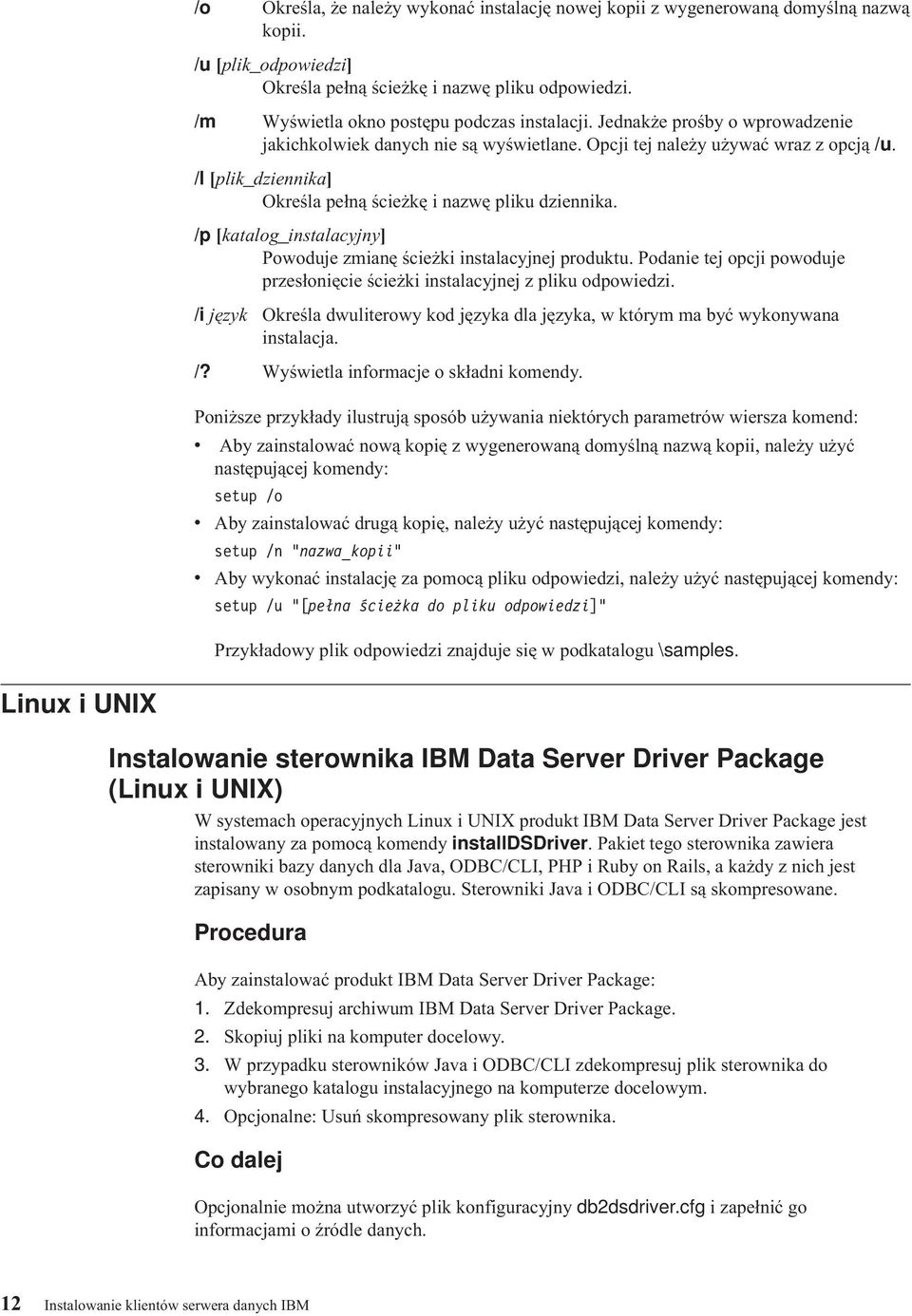 /l [plik_dziennika] Określa pełną ścieżkę i nazwę pliku dziennika. /p [katalog_instalacyjny] Powoduje zmianę ścieżki instalacyjnej produktu.