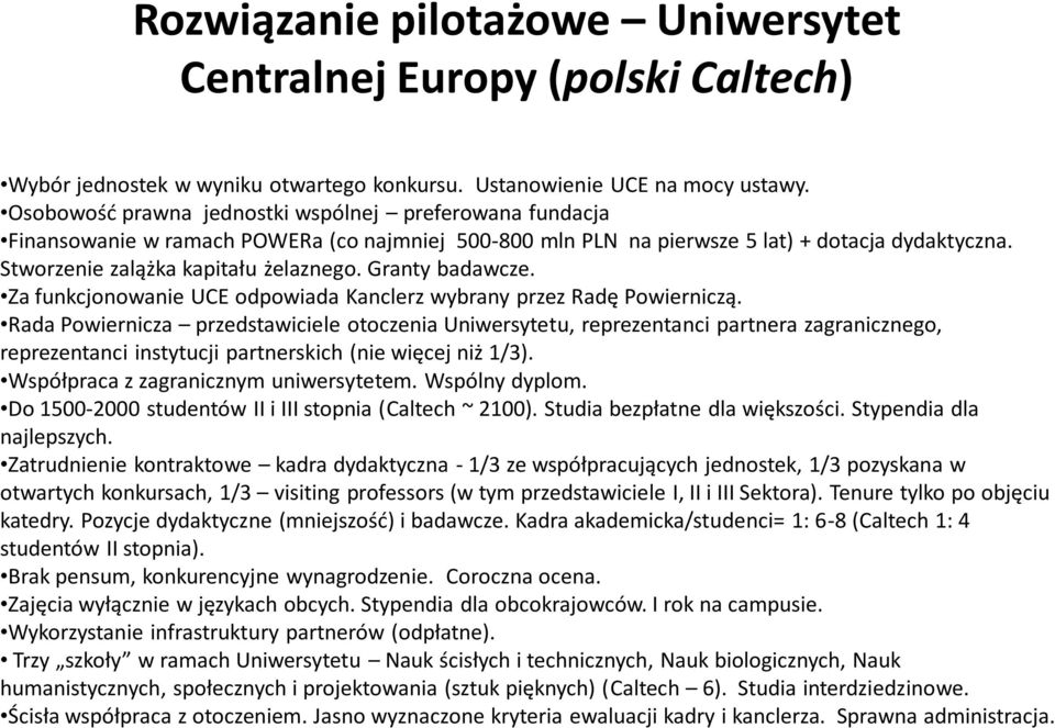 Granty badawcze. Za funkcjonowanie UCE odpowiada Kanclerz wybrany przez Radę Powierniczą.