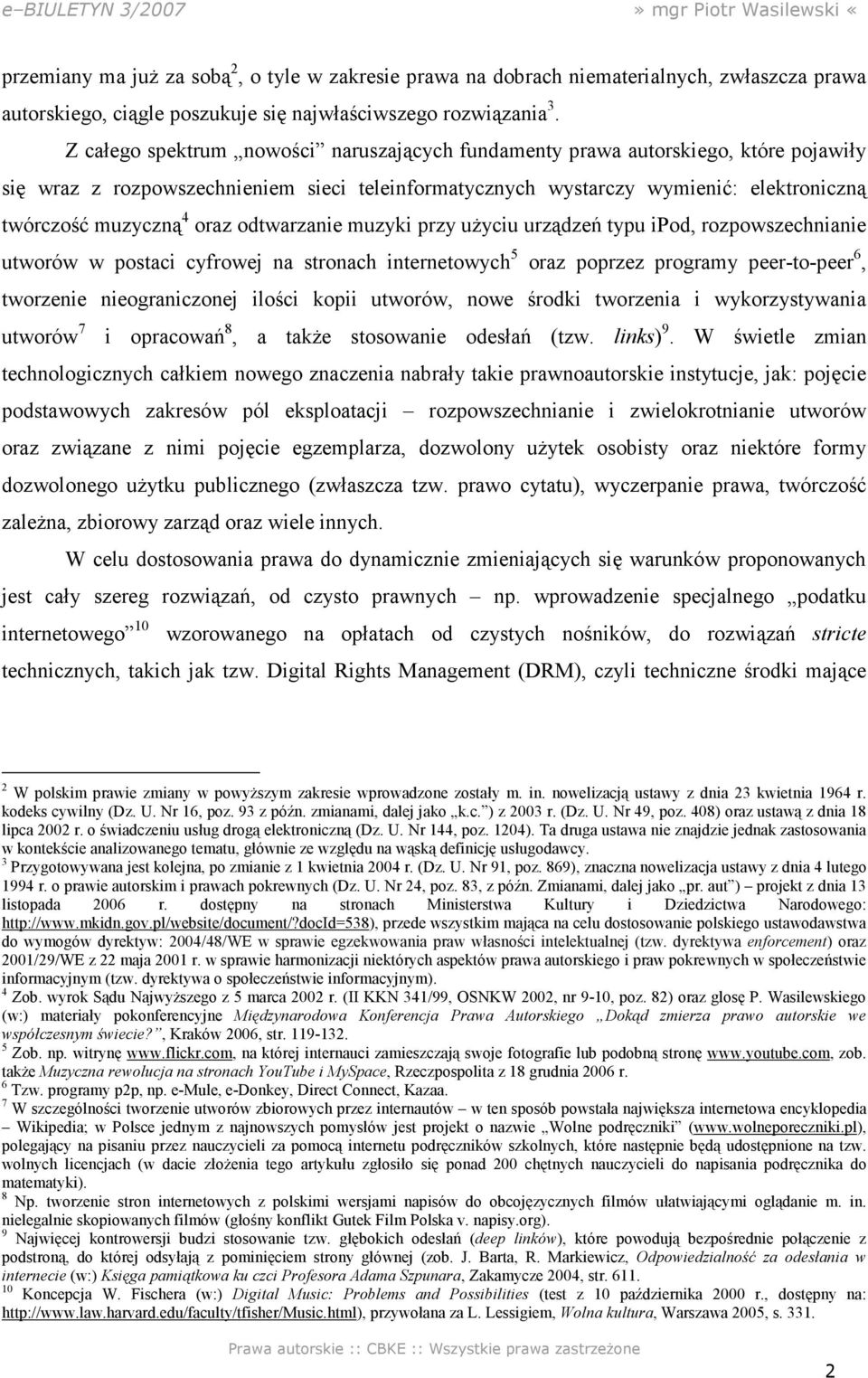 oraz odtwarzanie muzyki przy uŝyciu urządzeń typu ipod, rozpowszechnianie utworów w postaci cyfrowej na stronach internetowych 5 oraz poprzez programy peer-to-peer 6, tworzenie nieograniczonej ilości