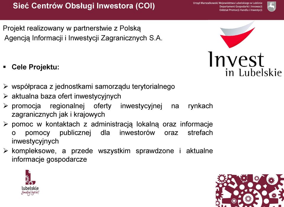 oferty inwestycyjnej na rynkach zagranicznych jak i krajowych pomoc w kontaktach z administracją lokalną oraz informacje o