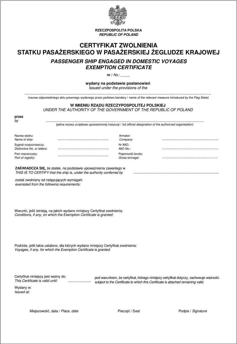 .. (nazwa odpowiedniego aktu prawnego wydanego przez państwo bandery / name of the relevant measure introduced by the Flag State) W IMIENIU RZĄDU RZECZYPOSPOLITEJ POLSKIEJ UNDER THE AUTHORITY OF THE