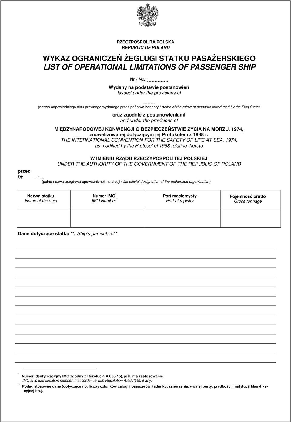 zgodnie z postanowieniami and under the provisions of MIĘDZYNARODOWEJ KONWENCJI O BEZPIECZEŃSTWIE ŻYCIA NA MORZU, 1974, znowelizowanej dotyczącym jej Protokołem z 1988 r.