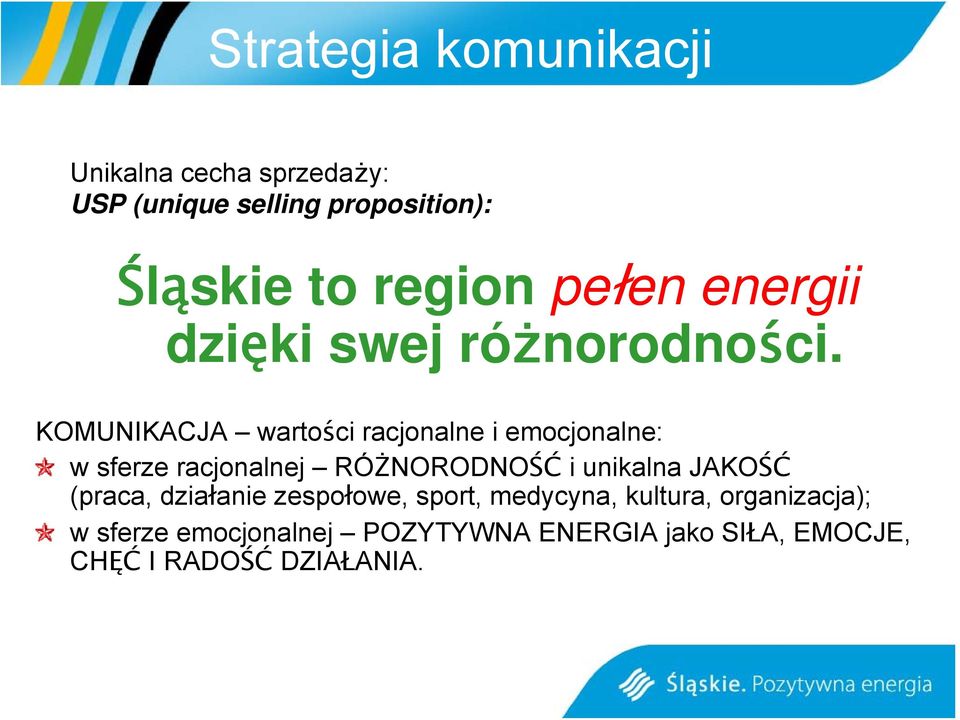 KOMUNIKACJA wartości racjonalne i emocjonalne: w sferze racjonalnej RÓŻNORODNOŚĆ i unikalna