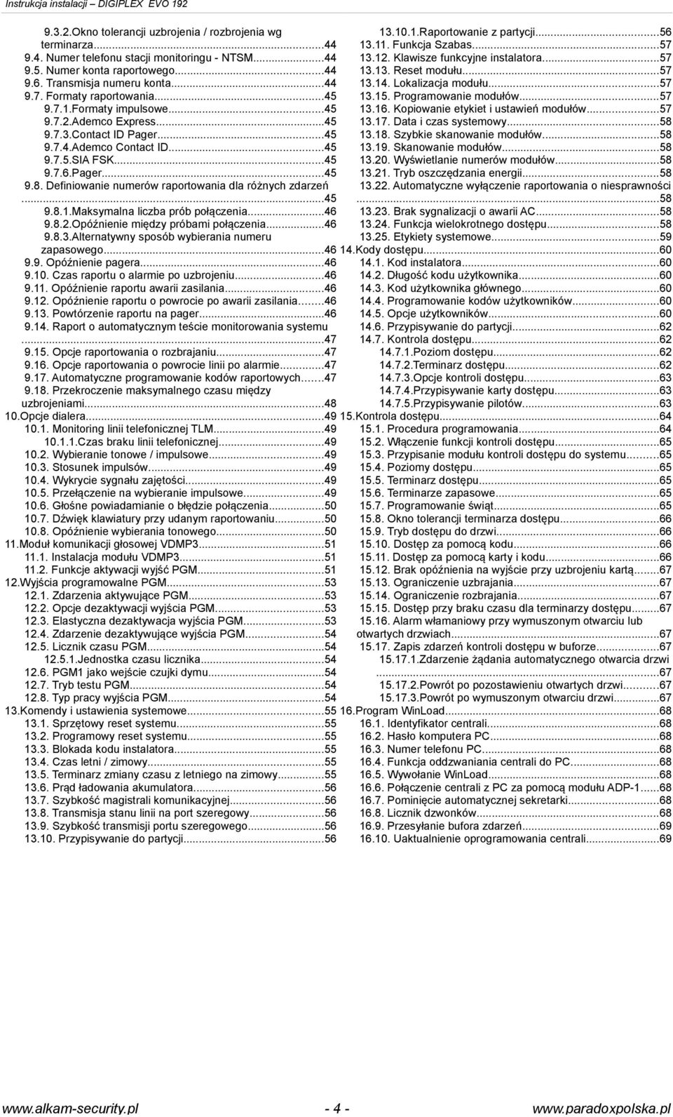 Definiowanie numerów raportowania dla różnych zdarzeń...45 9.8.1.Maksymalna liczba prób połączenia...46 9.8.2.Opóźnienie między próbami połączenia...46 9.8.3.