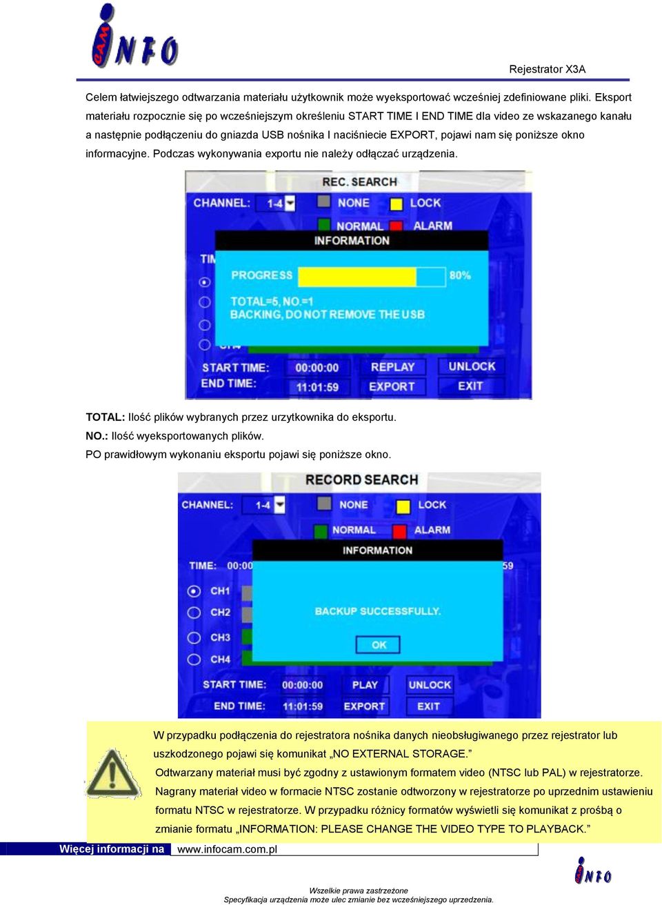 poniższe okno informacyjne. Podczas wykonywania exportu nie należy odłączać urządzenia. TOTAL: Ilość plików wybranych przez urzytkownika do eksportu. NO.: Ilość wyeksportowanych plików.