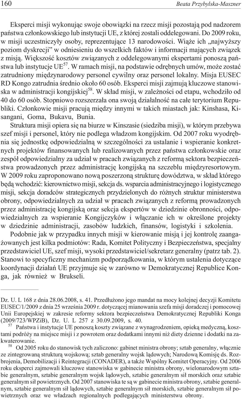 Wiêkszoœæ kosztów zwi¹zanych z oddelegowanymi ekspertami ponosz¹ pañstwa lub instytucje UE 57.