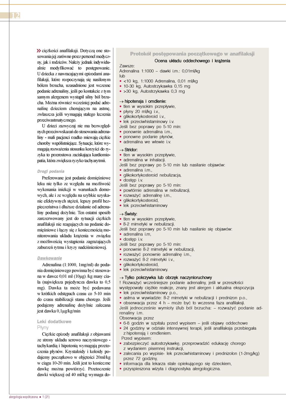 ból brzucha. Mo na równie wczeœniej podaæ adrenalinê dzieciom choruj¹cym na astmê, zw³aszcza jeœli wymagaj¹ sta³ego leczenia przeciwastmatycznego.