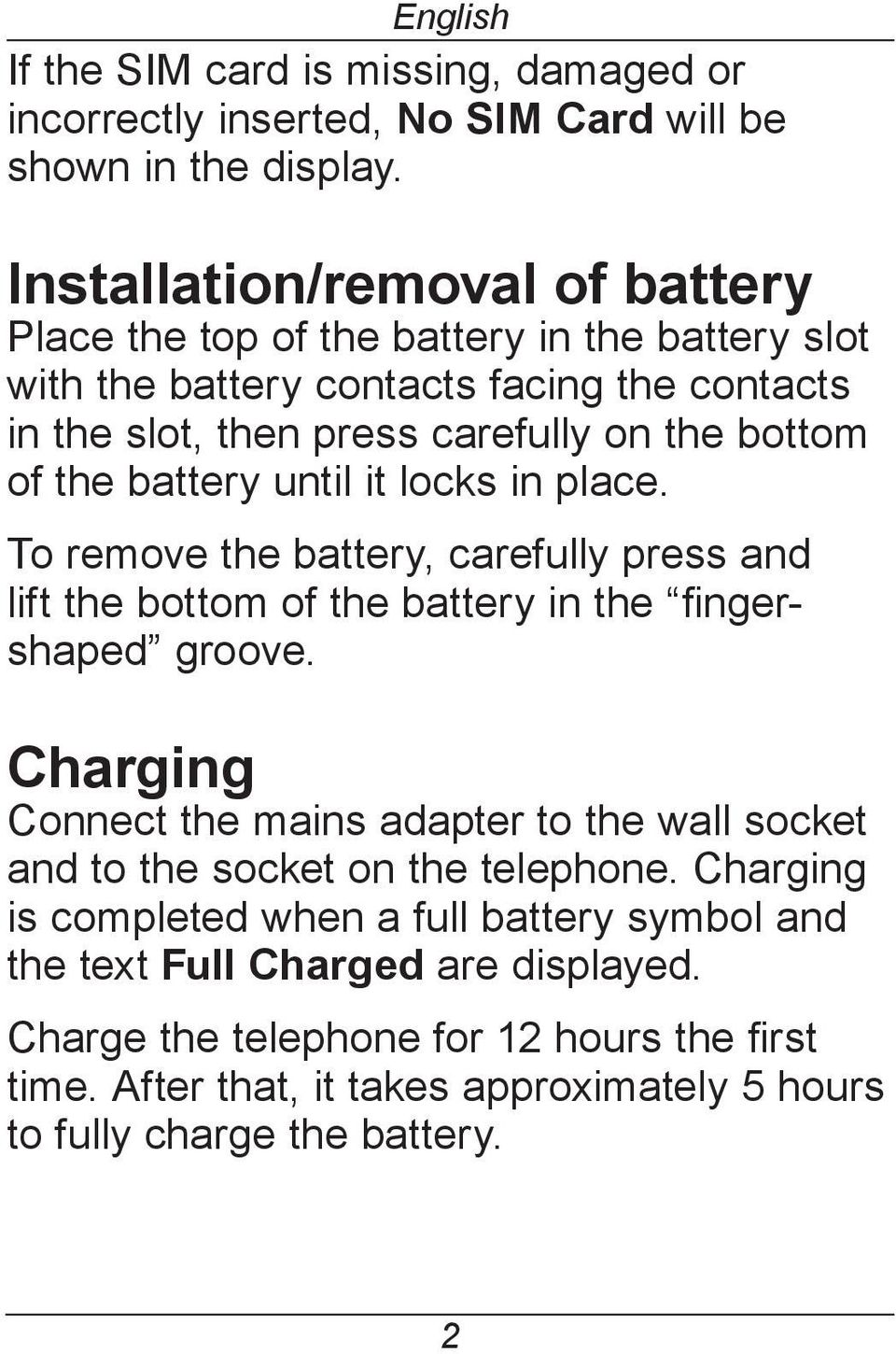 battery until it locks in place. To remove the battery, carefully press and lift the bottom of the battery in the fingershaped groove.