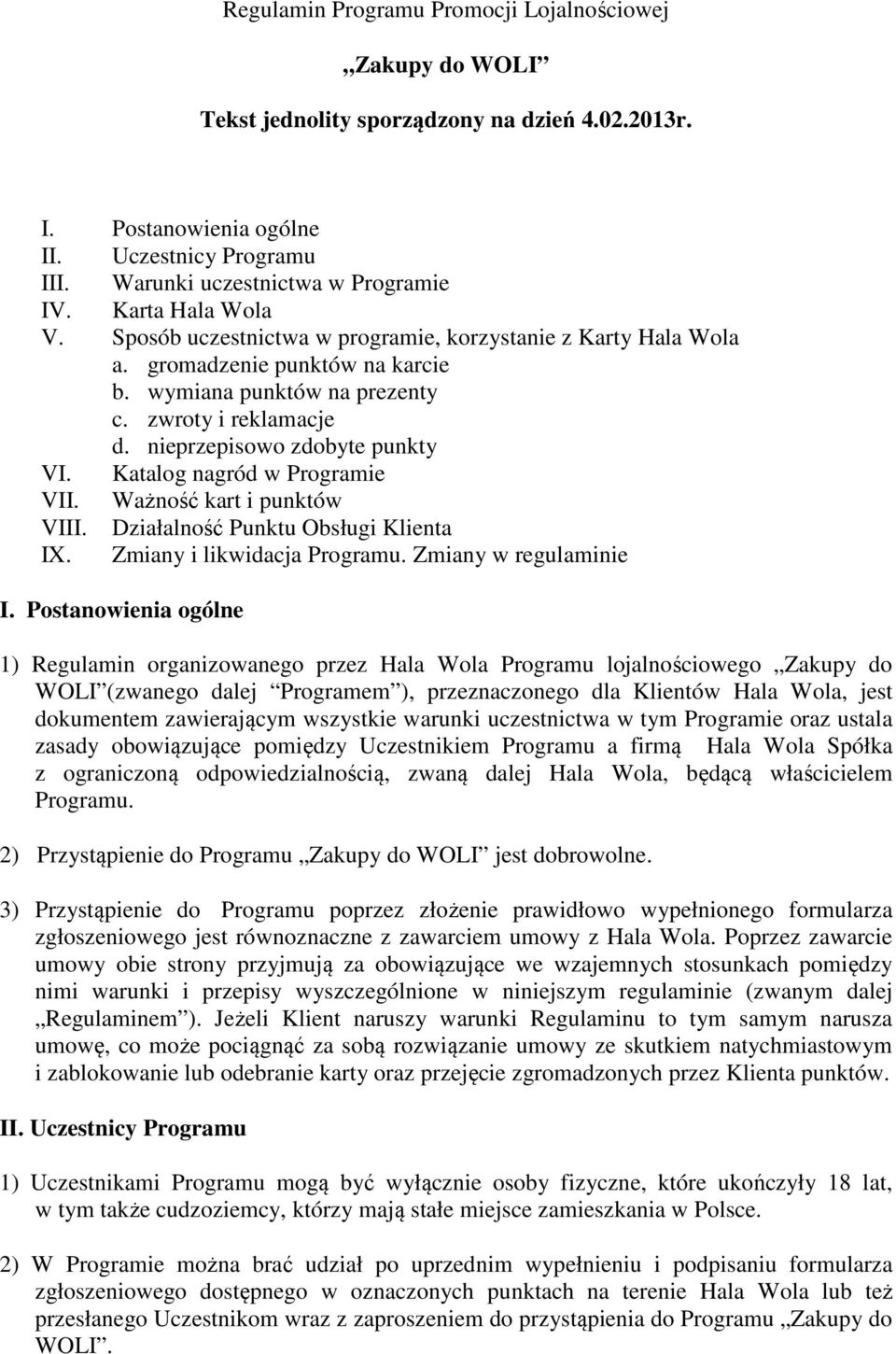 nieprzepisowo zdobyte punkty VI. Katalog nagród w Programie VII. Ważność kart i punktów VIII. Działalność Punktu Obsługi Klienta IX. Zmiany i likwidacja Programu. Zmiany w regulaminie I.