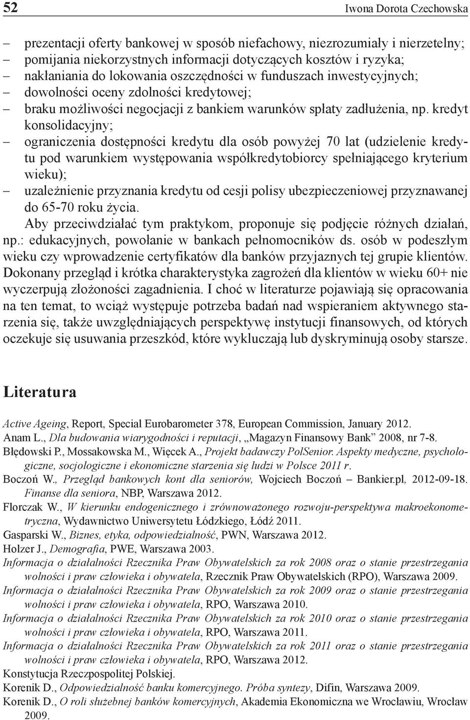 kredyt konsolidacyjny; ograniczenia dostępności kredytu dla osób powyżej 70 lat (udzielenie kredytu pod warunkiem występowania współkredytobiorcy spełniającego kryterium wieku); uzależnienie