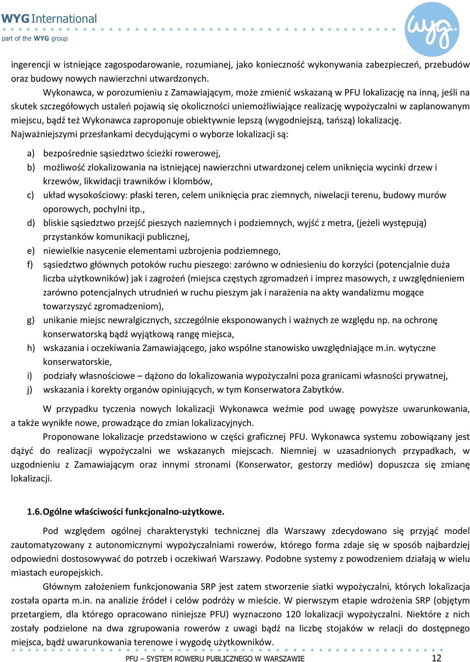 zaplanowanym miejscu, bądź też Wykonawca zaproponuje obiektywnie lepszą (wygodniejszą, tańszą) lokalizację.