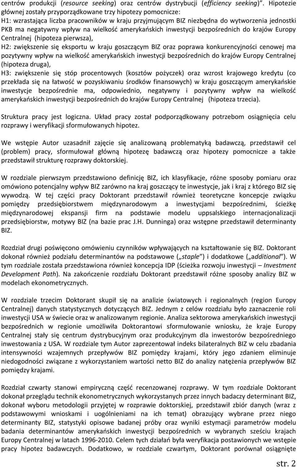 amerykańskich inwestycji bezpośrednich do krajów Europy Centralnej (hipoteza pierwsza), H2: zwiększenie się eksportu w kraju goszczącym BIZ oraz poprawa konkurencyjności cenowej ma pozytywny wpływ na