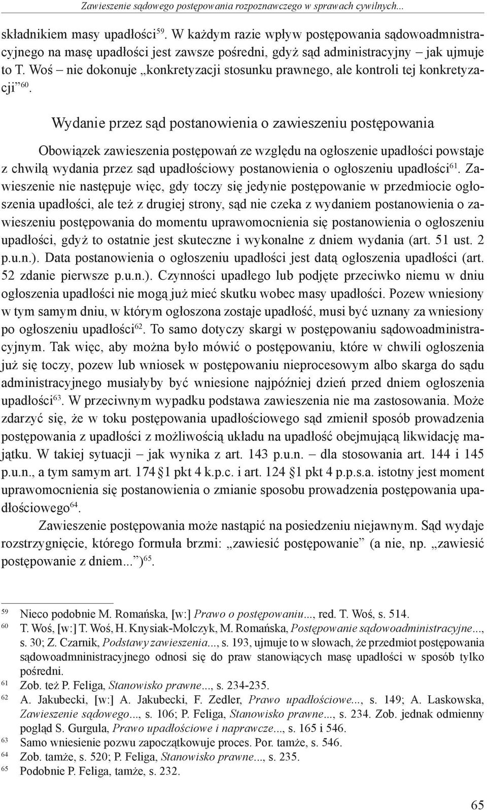 Woś nie dokonuje konkretyzacji stosunku prawnego, ale kontroli tej konkretyzacji 60.