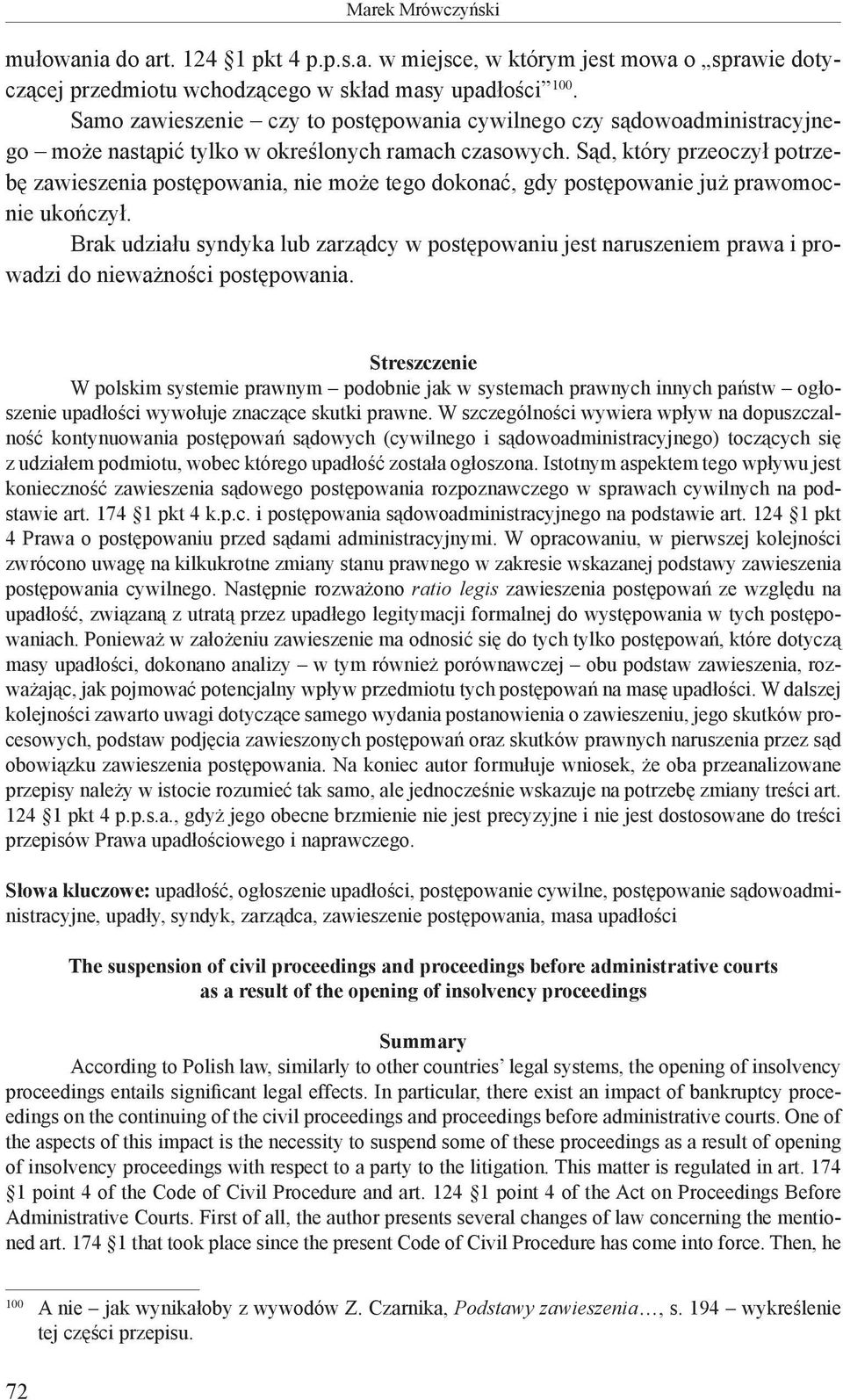 Sąd, który przeoczył potrzebę zawieszenia postępowania, nie może tego dokonać, gdy postępowanie już prawomocnie ukończył.