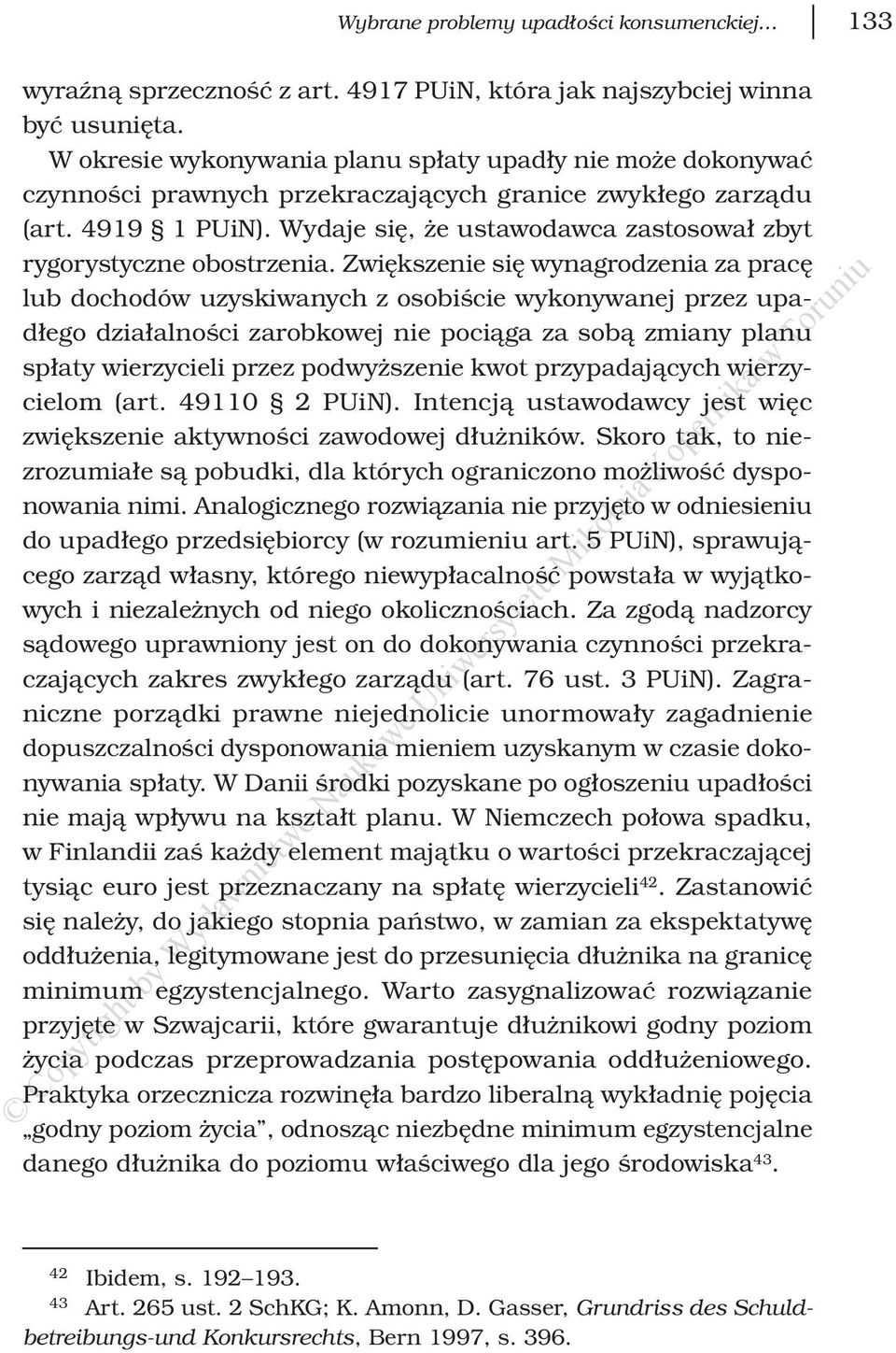 Wydaje się, że ustawodawca zastosował zbyt rygorystyczne obostrzenia.