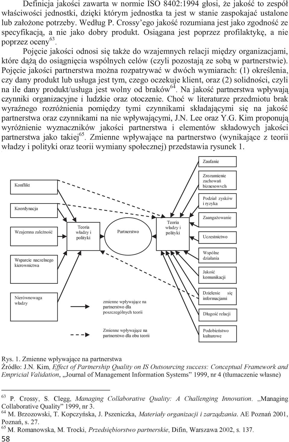 Pojęcie jakości odnosi się także do wzajemnych relacji między organizacjami, które dążą do osiągnięcia wspólnych celów (czyli pozostają ze sobą w partnerstwie).