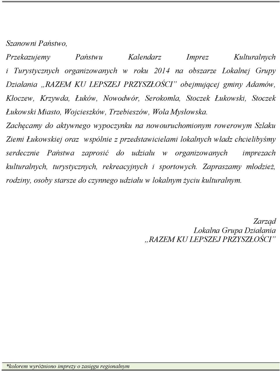 Zachęcamy do aktywnego wypoczynku na nowouruchomionym rowerowym Szlaku Ziemi Łukowskiej oraz wspólnie z przedstawicielami lokalnych władz chcielibyśmy serdecznie Państwa zaprosić do udziału w