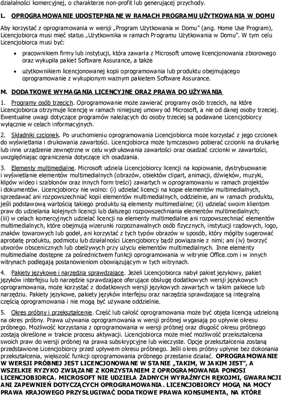 Home Use Program), Licencjobiorca musi mieć status Użytkownika w ramach Programu Użytkowania w Domu.