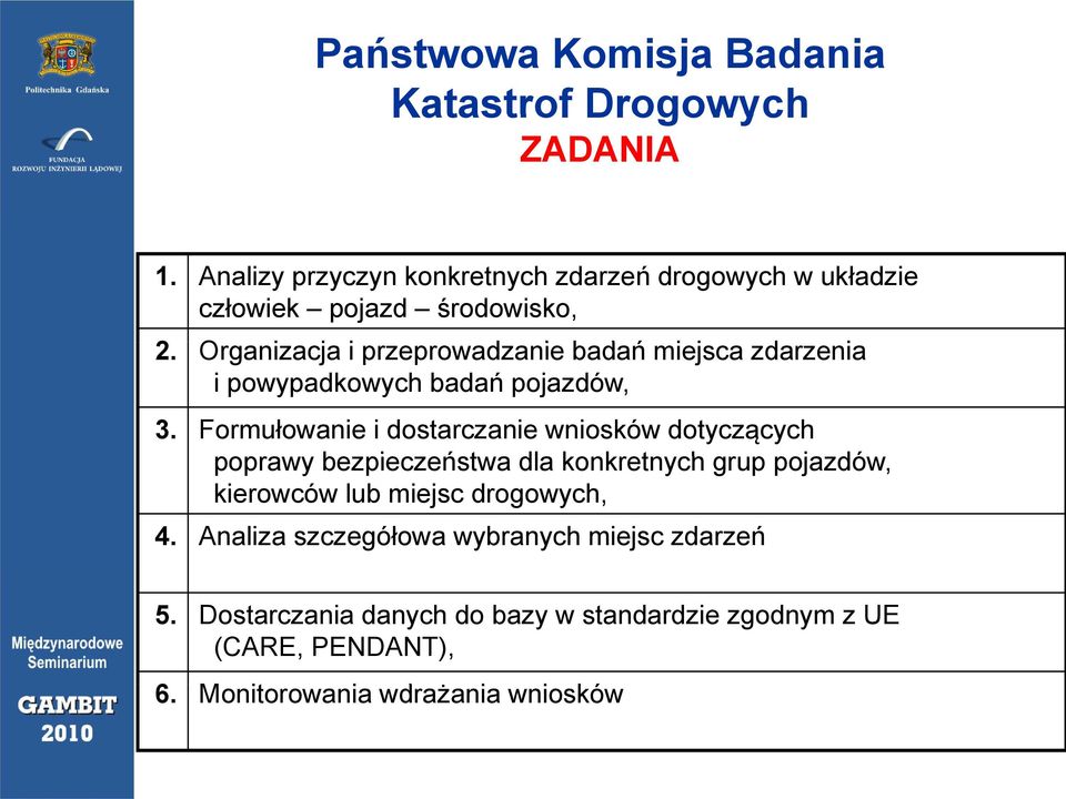 Organizacja i przeprowadzanie badań ń miejsca zdarzenia i powypadkowych badań pojazdów, 3.