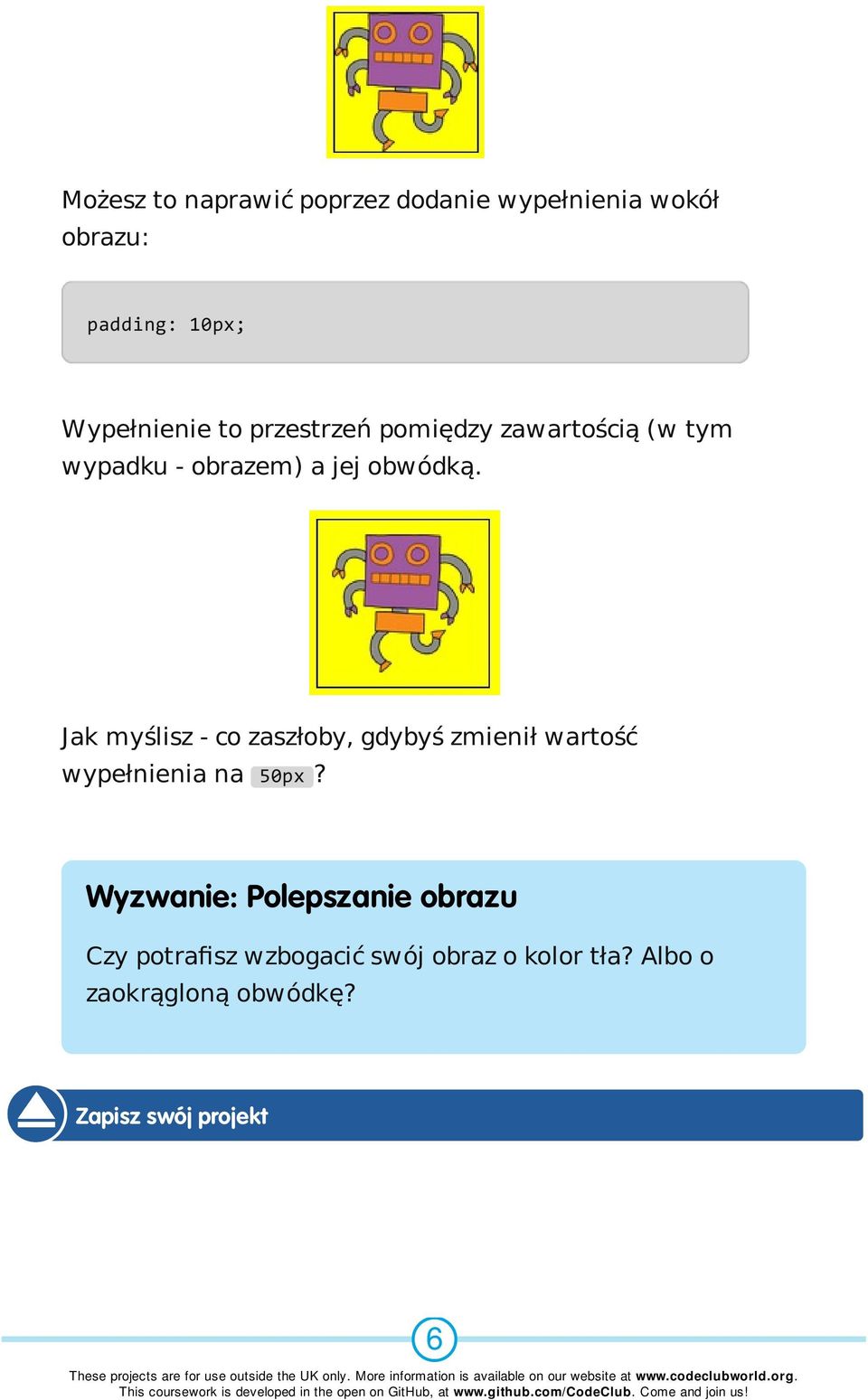 Jak myślisz - co zaszłoby, gdybyś zmienił wartość wypełnienia na 50px?