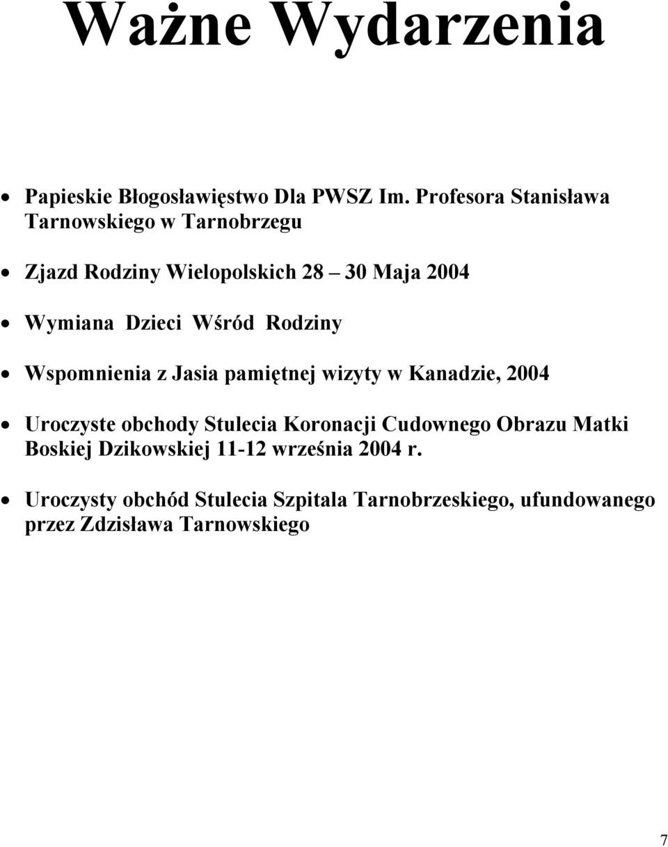 Wśród Rodziny Wspomnienia z Jasia pamiętnej wizyty w Kanadzie, 2004 Uroczyste obchody Stulecia Koronacji