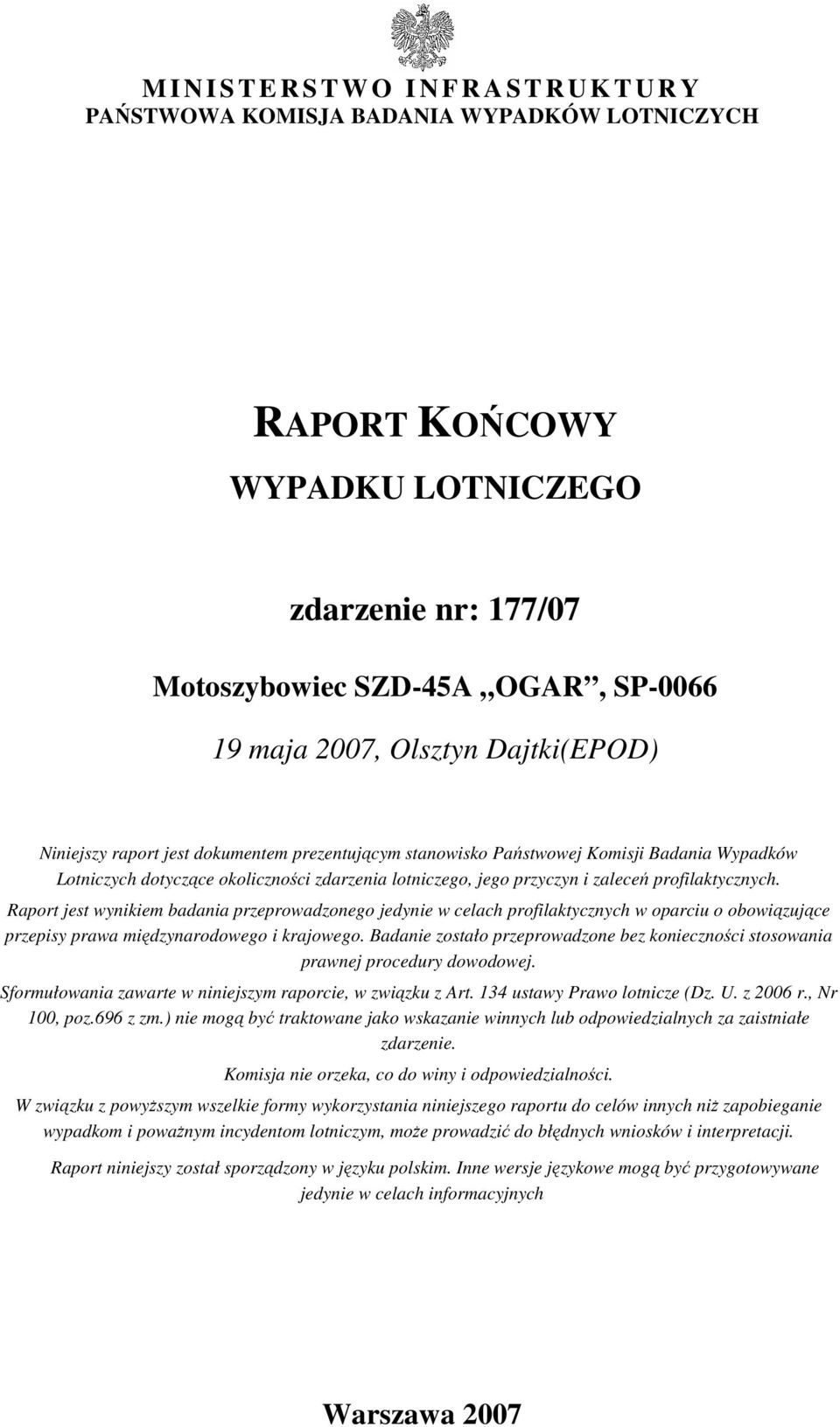 zaleceń profilaktycznych. Raport jest wynikiem badania przeprowadzonego jedynie w celach profilaktycznych w oparciu o obowiązujące przepisy prawa międzynarodowego i krajowego.